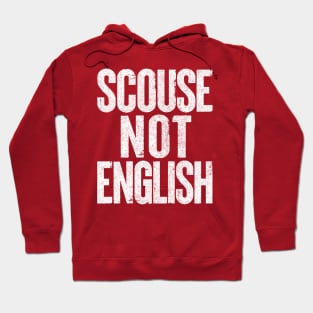 Scouse Not English /  Liverpool Design Hoodie